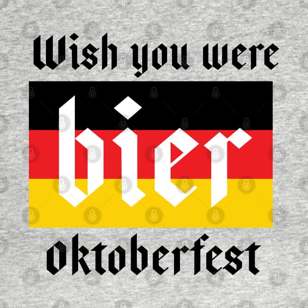 wish you were bier oktoberfest by atomguy